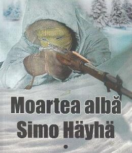 Moartea alba: Simo Hayha - Tapio A.M. Saarelainen
