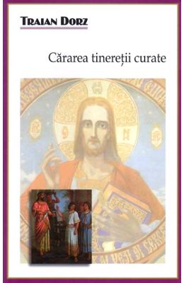 Cararea tineretii curate - Traian Dorz 1 Cararea tineretii curate - Traian Dorz