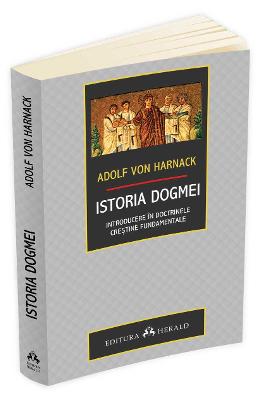 Istoria Dogmei - Adolf Von Harnack 1 Istoria Dogmei - Adolf Von Harnack