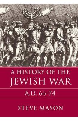 A History of the Jewish War: AD 66-74 - Steve Mason 1 A History of the Jewish War: AD 66-74 - Steve Mason