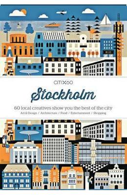 CITIx60 City Guides - Stockholm: 60 local creatives bring you the best of the city 1 CITIx60 City Guides - Stockholm: 60 local creatives bring you the best of the city