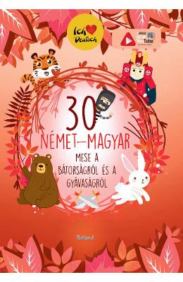 30 nemet-magyar (30 de povesti despre curaj si lasitate german-maghiar) - Lengyel Orsolya 1 30 nemet-magyar (30 de povesti despre curaj si lasitate german-maghiar) - Lengyel Orsolya