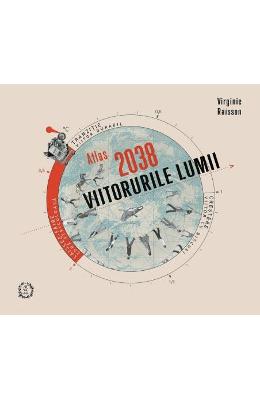 Atlas 2038 Atlas 2038. Viitorurile lumii - Virginie Raisson