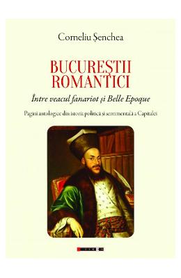 Bucurestii romantici - Corneliu Senchea 1 Bucurestii romantici - Corneliu Senchea