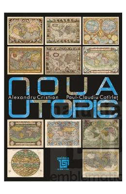 Noua utopie - Alexandru Cristian, Paul-Claudiu Cotirlet 1 Noua utopie - Alexandru Cristian, Paul-Claudiu Cotirlet