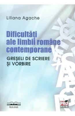 Dificultati ale limbii romane contemporane - Liliana Agache 1 Dificultati ale limbii romane contemporane - Liliana Agache