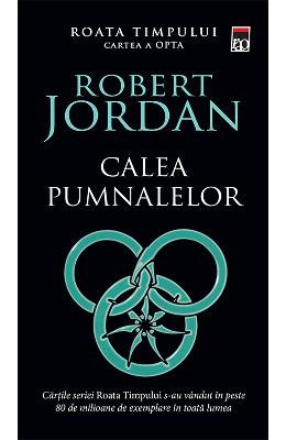 Calea pumnalelor. Seria Roata timpului. Vol Calea pumnalelor. Seria Roata timpului. Vol.8 - Robert Jordan