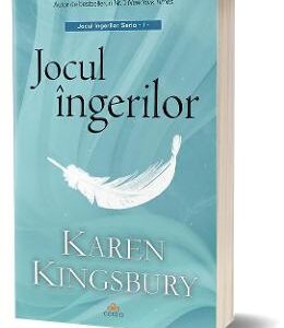 Jocul ingerilor - Karen Kingsbury