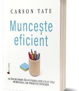 Munceste eficient - Carson Tate