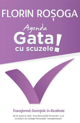 Agenda Gata cu scuzele! - Florin Rosoga 1 Agenda Gata cu scuzele! - Florin Rosoga