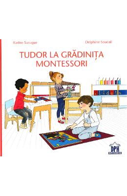 Tudor la Gradinita Montessori - Karine Surugue, Delphine Soucail 1 Tudor la Gradinita Montessori - Karine Surugue, Delphine Soucail