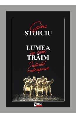 Lumea in care traim - Gina Stoiciu 1 Lumea in care traim - Gina Stoiciu