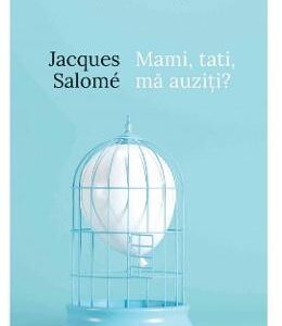 Mami, tati, ma auziti? - Jacques Salome