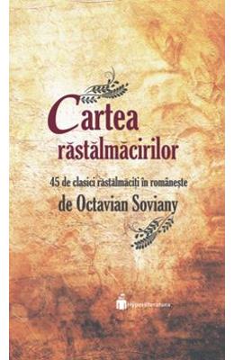 Cartea rastalmacirilor - Octavian Soviany 1 Cartea rastalmacirilor - Octavian Soviany