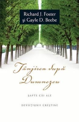 Tanjirea dupa Dumnezeu - Richard J. Foster, Gayle D Tanjirea dupa Dumnezeu - Richard J. Foster, Gayle D. Beebe