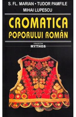 Cromatica poporului roman - S. FI Cromatica poporului roman - S. FI. Marian, Tudor Pamfile, Mihai Lupescu