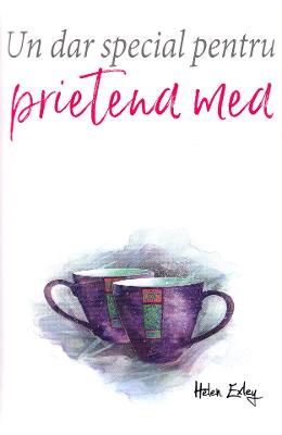 Un dar special pentru prietena mea - Helen Exley 1 Un dar special pentru prietena mea - Helen Exley