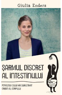 Sarmul discret al intestinului - Giulia Enders 1 Sarmul discret al intestinului - Giulia Enders