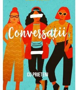 Conversatii cu prieteni - Sally Rooney