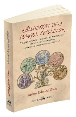 Alchimisti de-a lungul secolelor - Arthur Edward Waite 1 Alchimisti de-a lungul secolelor - Arthur Edward Waite