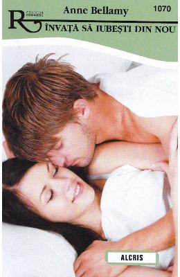 Invata sa iubesti din nou - Anne Bellamy 1 Invata sa iubesti din nou - Anne Bellamy