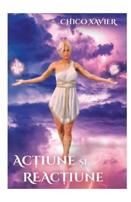 Actiune si reactiune - Chico Xavier 1 Actiune si reactiune - Chico Xavier