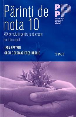 Parinti de nota 10 - Jean Epstein, Cecile Desmazieres-Berlie 1 Parinti de nota 10 - Jean Epstein, Cecile Desmazieres-Berlie