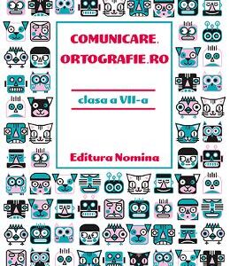 Comunicare.ortografie.ro - Clasa 7 - Horia Corches, Andreea Goldis