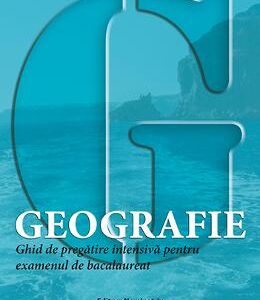 Geografie. Ghid de pregatire pentru examenul de bacalaureat