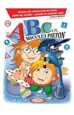 Abc-ul micului pieton - Petru Ghetoi 1 Abc-ul micului pieton - Petru Ghetoi