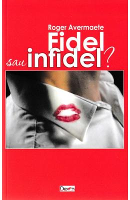Fidel sau infidel? - Roger Avermaete 1 Fidel sau infidel? - Roger Avermaete