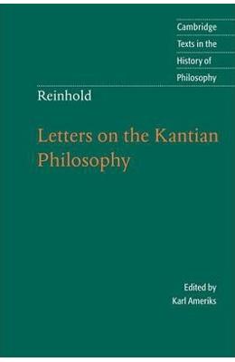 Cambridge Texts in the History of Philosophy: Reinhold: Letters on the Kantian Philosophy 1 Cambridge Texts in the History of Philosophy: Reinhold: Letters on the Kantian Philosophy