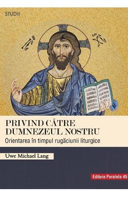 Privind catre Dumnezeul nostru - Uwe Michael Lang 1 Privind catre Dumnezeul nostru - Uwe Michael Lang