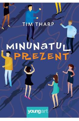 Minunatul prezent - Tim Tharp 1 Minunatul prezent - Tim Tharp