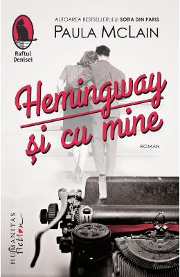 Hemingway si cu mine - Paula McLain 1 Hemingway si cu mine - Paula McLain