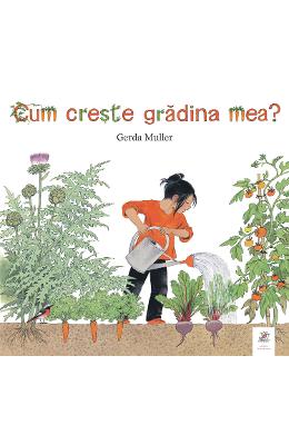 Cum creste gradina mea - Gerda Muller 1 Cum creste gradina mea - Gerda Muller