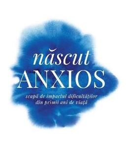 Nascut anxios - Daniel P. Keating