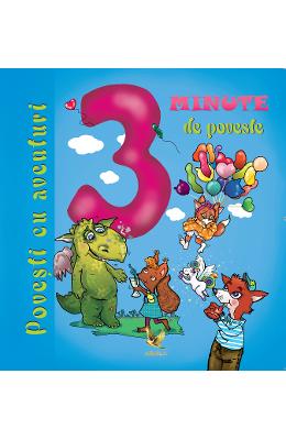3 minute de poveste 3 minute de poveste. Povesti cu aventuri - Karolina Szeghy