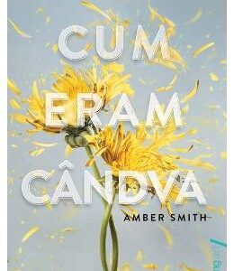 Cum eram candva - Amber Smith