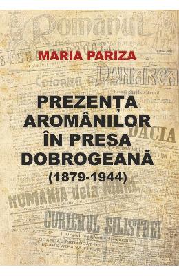 Prezenta aromanilor in presa dobrogeana (1879-1944) - Maria Pariza 1 Prezenta aromanilor in presa dobrogeana (1879-1944) - Maria Pariza