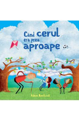 Cand cerul era prea aproape - Adam Bestwick 1 Cand cerul era prea aproape - Adam Bestwick