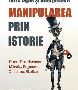 Manipularea prin istorie - Doru Dumitrescu, Mirela Popescu
