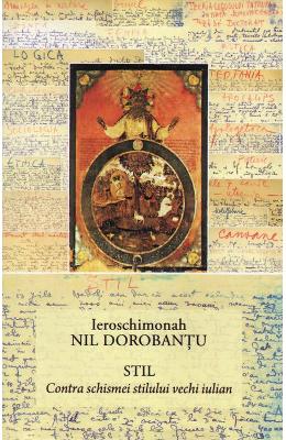 Stil Stil. Contra schismei stilului vechi iulian - Ieroschimonah Nil Dorobantu
