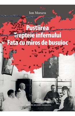 Pustiirea. Treptele infernului Pustiirea. Treptele infernului. Fata cu miros de busuioc - Ion Moraru