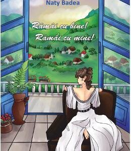 Ramai cu bine! Ramai cu mine! - Naty Badea