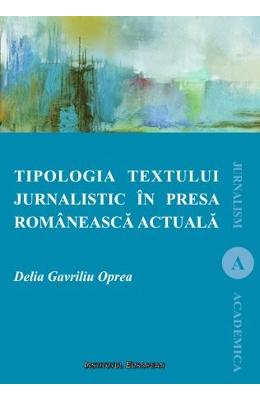Tipologia textului jurnalistic in presa romaneasca actuala - Delia Gavriliu Oprea 1 Tipologia textului jurnalistic in presa romaneasca actuala - Delia Gavriliu Oprea