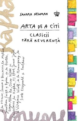 Arta de a citi clasicii fara reverenta - Sandra Newman 1 Arta de a citi clasicii fara reverenta - Sandra Newman