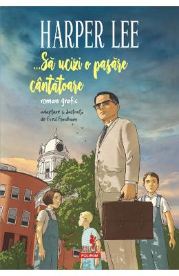 .. ... Sa ucizi o pasare cantatoare (roman grafic) - Harper Lee