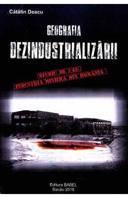 Geografia dezindustrializarii - Catalin Deacu 1 Geografia dezindustrializarii - Catalin Deacu