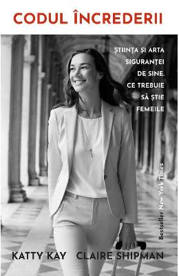 Codul increderii - Katty Kay, Claire Shipman 1 Codul increderii - Katty Kay, Claire Shipman